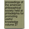 Proceedings of the American Philosophical Society Held at Philadelphia for Promoting Useful Knowledge Volume 27 door Philosop American Philosophical Society