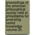 Proceedings of the American Philosophical Society Held at Philadelphia for Promoting Useful Knowledge Volume 33