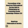 Proceedings of the American Philosophical Society Held at Philadelphia for Promoting Useful Knowledge Volume 33 door Philosop American Philosophical Society