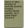 Report on Labor Situation of Australia [Austria, Hungary, Czecho-Slovak Republic, Etc.]; Great Britain Volume 8 door United States Dept of State