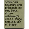 Schiller Als Historiker Und Philosoph. Mit Eine Biogr. Skizze Ueberweg's Von F.A. Lange. Herausg. Von M. Brasch by Friedrich Ueberweg