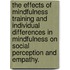 The Effects Of Mindfulness Training And Individual Differences In Mindfulness On Social Perception And Empathy.