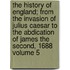 The History of England; From the Invasion of Julius Caesar to the Abdication of James the Second, 1688 Volume 5