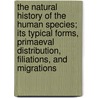 The Natural History of the Human Species; Its Typical Forms, Primaeval Distribution, Filiations, and Migrations by Charles Hamilton Smith
