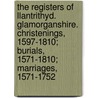 The Registers of Llantrithyd. Glamorganshire. Christenings, 1597-1810; Burials, 1571-1810; Marriages, 1571-1752 door Llantrithyd Wales (Parish)