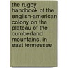 The Rugby Handbook of the English-American Colony on the Plateau of the Cumberland Mountains, in East Tennessee door Onbekend