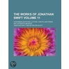 The Works of Jonathan Swift; Containing Additional Letters, Tracts, and Poems, Not Hitherto Published Volume 11 door Johathan Swift