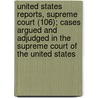 United States Reports, Supreme Court (106); Cases Argued And Adjudged In The Supreme Court Of The United States door United States Supreme Court