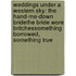 Weddings Under A Western Sky: The Hand-Me-Down Bride\The Bride Wore Britches\Something Borrowed, Something True
