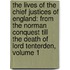 the Lives of the Chief Justices of England: from the Norman Conquest Till the Death of Lord Tenterden, Volume 1