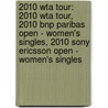 2010 Wta Tour: 2010 Wta Tour, 2010 Bnp Paribas Open - Women's Singles, 2010 Sony Ericsson Open - Women's Singles door Books Llc