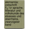 Alemannia: Zeitschrift Fï¿½R Sprache, Litteratur Und Volkskunde Des Elsasses Und Oberrheins, Zwanzigster Band door Fridrich Pfaff