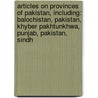 Articles On Provinces Of Pakistan, Including: Balochistan, Pakistan, Khyber Pakhtunkhwa, Punjab, Pakistan, Sindh by Hephaestus Books