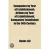 Companies By Year Of Establishment: Airlines By Year Of Establishment, Companies Established In The 14Th Century door Books Llc