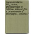 Correspondance Littï¿½Raire, Philosophique Et Critique, Adressï¿½E a Un Souverain D' Allemagne.., Volume 7