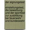 Der Eignungstest / Einstellungstest, die Bewerbung und der Sporttest zur Ausbildung bei Feuerwehr und Bundeswehr door Kurt Guth