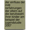 Der Einfluss Der Milit Rerfahrungen Der Eltern Auf Die Berufswahl Ihrer Kinder Am Beispiel Der Jugendstudie 2007 door Stefan Rudolf