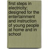 First Steps in Electricity; Designed for the Entertainment and Instruction of Young People at Home and in School door Inman Charles Barnard