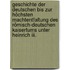 Geschichte Der Deutschen Bis Zur Höchsten Machtentfaltung Des Römisch-Deutschen Kaisertums Unter Heinrich Iii.