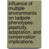 Influence Of Multiple Environments On Tadpole Phenotypes: Plasticity, Adaptation, And Conservation Implications. door Matthew J. Michel