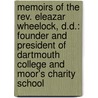 Memoirs Of The Rev. Eleazar Wheelock, D.D.: Founder And President Of Dartmouth College And Moor's Charity School door David M'Clure