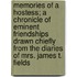 Memories of a Hostess; A Chronicle of Eminent Friendships Drawn Chiefly from the Diaries of Mrs. James T. Fields