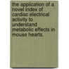 The Application Of A Novel Index Of Cardiac Electrical Activity To Understand Metabolic Effects In Mouse Hearts. door Kwanghyun Sohn