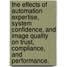 The Effects Of Automation Expertise, System Confidence, And Image Quality On Trust, Compliance, And Performance. by Randall D. Spain