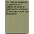 The Hebrew Prophets; Or, Patriots and Leaders of Israel a Textbook for Students of the High School Age and Above