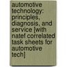 Automotive Technology: Principles, Diagnosis, And Service [With Natef Correlated Task Sheets For Automotive Tech] by James D. Halderman