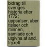 Bidrag Till Sveriges Historia Efter 1772; Uppsatser, Uber Ttelser Och Minnen, Samlade Och Utgivna Af And. Fryxell door Fryxell Anders 1795-1881