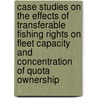 Case Studies on the Effects of Transferable Fishing Rights on Fleet Capacity and Concentration of Quota Ownership door Food and Agriculture Organization of the United Nations