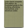 Code Check Complete 2nd Edition: An Illustrated Guide to the Building, Plumbing, Mechanical, and Electrical Codes door Redwood Kardon