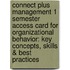 Connect Plus Management 1 Semester Access Card for Organizational Behavior: Key Concepts, Skills & Best Practices