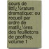 Cours De Littï¿½Rature Dramatique: Ou Recueil Par Ordre De Matiï¿½Res Des Feuilletons De Geoffroy, Volume 1