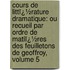 Cours De Littï¿½Rature Dramatique: Ou Recueil Par Ordre De Matiï¿½Res Des Feuilletons De Geoffroy, Volume 5