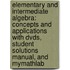 Elementary And Intermediate Algebra: Concepts And Applications With Dvds, Student Solutions Manual, And Mymathlab