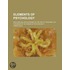 Elements of Psychology; With Special Applications to the Art of Teaching. on the Basis of  Outlines of Psychology