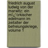 Friedrich August Ludwig Von Der Marwitz: Ein Mï¿½Rkischer Edelmann Im Zeitalter Der Befreiungskriege, Volume 1 by Friedrich Meusel