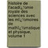 Histoire De L'Acadï¿½Mie Royale Des Sciences Avec Les Mï¿½Moires De Mathï¿½Matique Et Physique, Volume 1