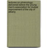 Lectures On Phrenology; Delivered Before The Young Men's Association For Mutual Improvement Of The City Of Albany door Amos Dean