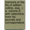 Memoirs of the Life of William Collins, Esq., R. A. Volume 2; With Selections from His Journals and Correspondene by William Wilkie Collins