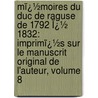 Mï¿½Moires Du Duc De Raguse De 1792 Ï¿½ 1832: Imprimï¿½S Sur Le Manuscrit Original De L'Auteur, Volume 8 by Auguste Fr�D�Ric Louis Vie De Marmont