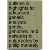 Outlines & Highlights for Advanced Genetic Analysis: Genes, Genomes, and Networks in Eukaryotes by Philip Meneely door Philip Meneely