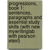 Progressions, Book 1: Sentences, Paragraphs and Essential Study Skills (with New Mywritinglab with Pearson Etext) by Marcie Sims