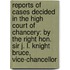 Reports of Cases Decided in the High Court of Chancery: by the Right Hon. Sir J. L. Knight Bruce, Vice-Chancellor