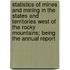 Statistics of Mines and Mining in the States and Territories West of the Rocky Mountains; Being the Annual Report