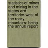 Statistics of Mines and Mining in the States and Territories West of the Rocky Mountains; Being the Annual Report by Rossiter Worthington Raymond
