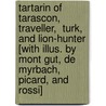 Tartarin of Tarascon, Traveller,  Turk,  and Lion-Hunter [With Illus. by Mont Gut, de Myrbach, Picard, and Rossi] door Alphonse Daudet