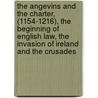 The Angevins and the Charter, (1154-1216), the Beginning of English Law, the Invasion of Ireland and the Crusades door Toyne Stanley Mease